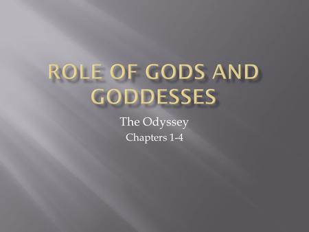 The Odyssey Chapters 1-4.  Athena: The Goddess of Wisdom-often referred to as one of the more strong, fair, and merciful gods. She is the daughter of.