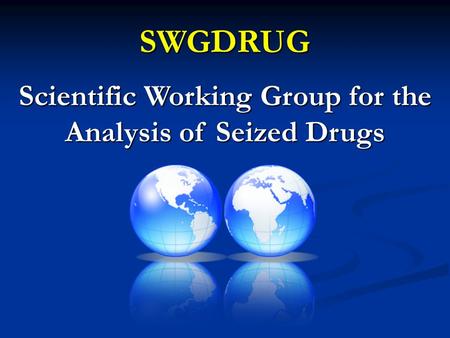 SWGDRUG Scientific Working Group for the Analysis of Seized Drugs.