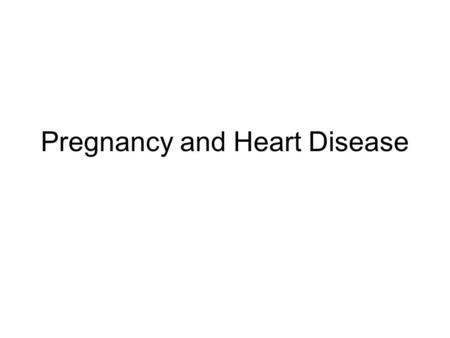 Pregnancy and Heart Disease. Physiology Blood volume increases (about 50%) Hg concentration falls “physiologic anemia of pregnancy” Cardiac output increases.