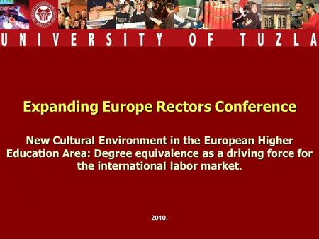 Expanding Europe Rectors Conference New Cultural Environment in the European Higher Education Area: Degree equivalence as a driving force for the international.