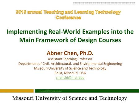 Founded 1870 | Rolla, Missouri Abner Chen, Ph.D. Assistant Teaching Professor Department of Civil, Architectural, and Environmental Engineering Missouri.