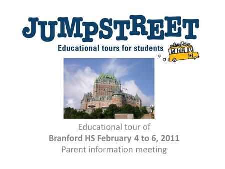 Educational tour of Branford HS February 4 to 6, 2011 Parent information meeting.