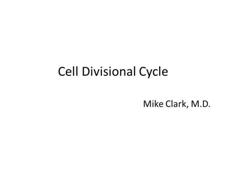 Cell Divisional Cycle Mike Clark, M.D.. The cell cycle, or cell-divisional cycle, is the series of events that take place in a cell leading to its division.