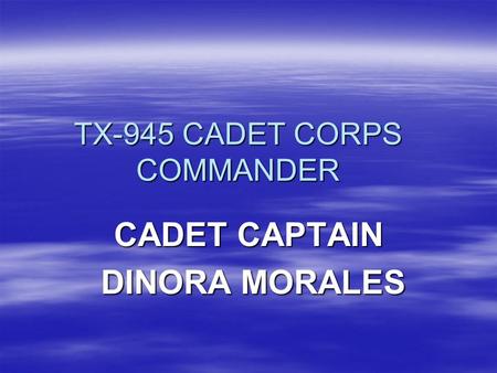 TX-945 CADET CORPS COMMANDER CADET CAPTAIN DINORA MORALES DINORA MORALES.