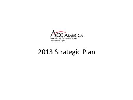 2013 Strategic Plan. Strategic Committee Timeline June Strategic Planning Meeting August Board Meeting November Board MeetingJanuary Officers Meeting.