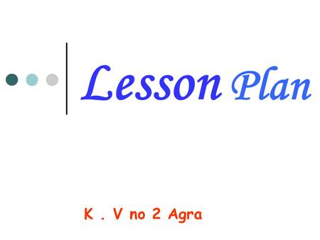 Lesson Plan K. V no 2 Agra. FOODS WE EAT  We all need food to live.  Food helps us to grow.  Food gives us energy to work and play.  Food keeps us.