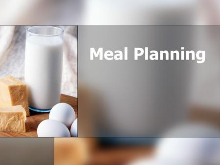 Meal Planning. A good meal will: 1. Follow the American Dietary Guidelines 2. Follow My Plate 3. Maintain nutritional balance 4. Incorporate aesthetic.