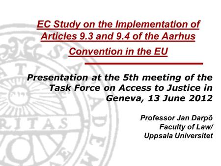 EC Study on the Implementation of Articles 9.3 and 9.4 of the Aarhus Convention in the EU Presentation at the 5th meeting of the Task Force on Access to.