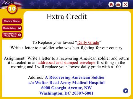Extra Credit Daily Grade To Replace your lowest “Daily Grade” Write a letter to a soldier who was hurt fighting for our country addressed and stamped envelope.