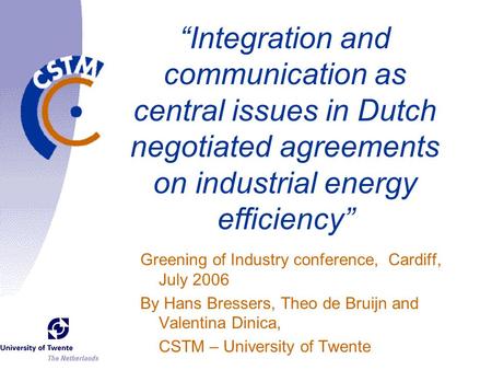 “Integration and communication as central issues in Dutch negotiated agreements on industrial energy efficiency” Greening of Industry conference, Cardiff,