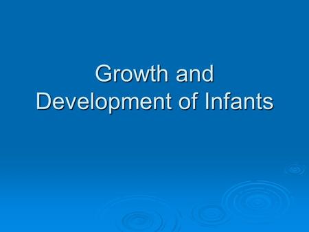 Growth and Development of Infants