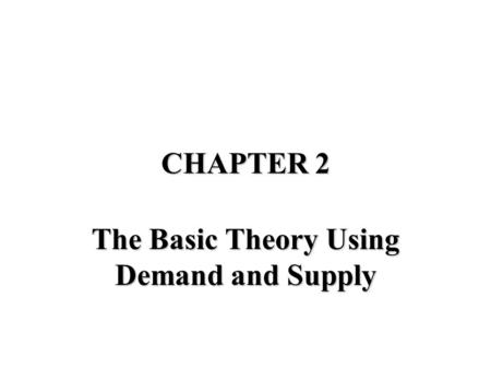 The Basic Theory Using Demand and Supply