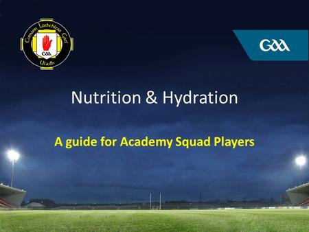 Nutrition & Hydration A guide for Academy Squad Players.