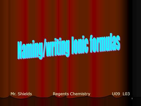 1 Mr. ShieldsRegents Chemistry U09 L03 2 Stock System for Naming Ionic Compounds We’ve seen how ionic compounds form and what they are. Now Let’s see.