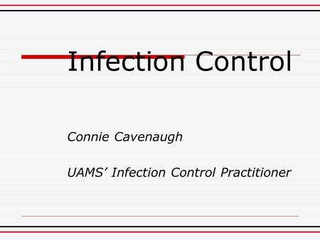 Connie Cavenaugh UAMS’ Infection Control Practitioner