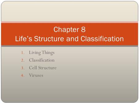 Chapter 8 Life’s Structure and Classification