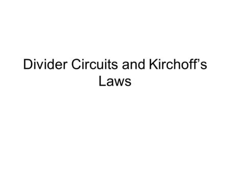 Divider Circuits and Kirchoff’s Laws