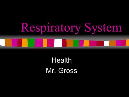 Respiratory System Health Mr. Gross. The Respiratory System The trillions of cells in the body require oxygen to carry out their vital function The brain.