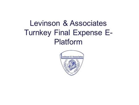 Levinson & Associates Turnkey Final Expense E- Platform.