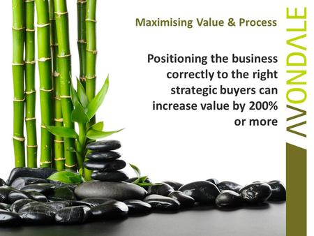 Maximising Value & Process. The Steps Choose Master Intermediary Feasibility study Value Build Enhance sustainable equity value Create Optimum Market.