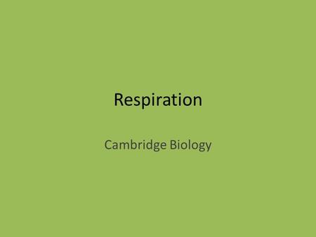 Respiration Cambridge Biology.