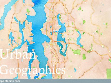 Urban Geographies http://maps.stamen.com.