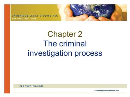 Chapter 2 The criminal investigation process. In this chapter, you will look at the role of police and the courts in the criminal investigation process.