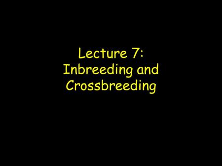 Lecture 7: Inbreeding and Crossbreeding. Inbreeding Inbreeding = mating of related individuals Often results in a change in the mean of a trait Inbreeding.