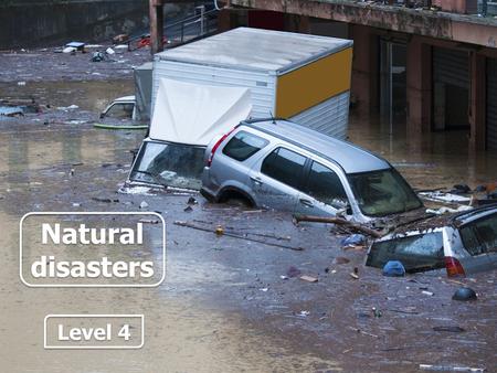 Natural disasters Level 4. Fill in the gaps with four of the words provided.