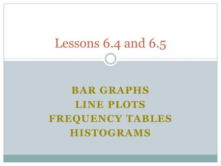 Bar Graphs Line Plots Frequency Tables Histograms