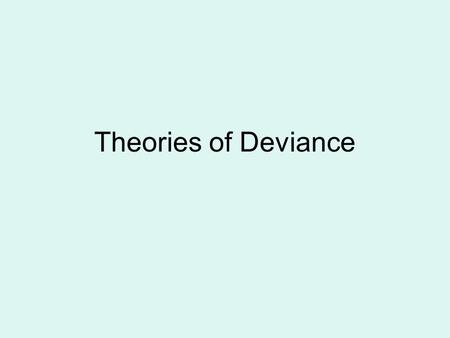 Theories of Deviance.