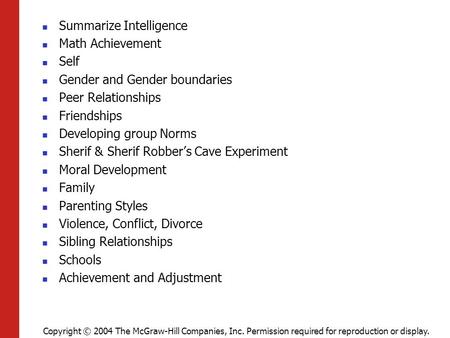 Summarize Intelligence Math Achievement Self Gender and Gender boundaries Peer Relationships Friendships Developing group Norms Sherif & Sherif Robber’s.
