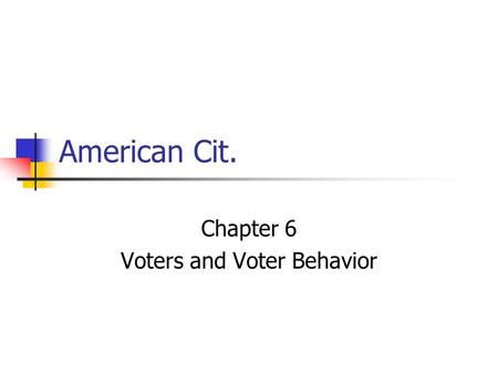 Chapter 6 Voters and Voter Behavior