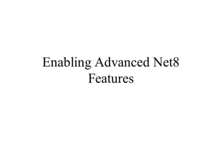 Enabling Advanced Net8 Features. Configuring Advanced Network Address and Connect Data Information.