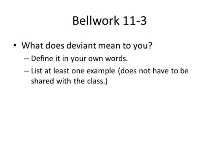 Bellwork 11-3 What does deviant mean to you?
