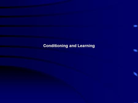 Conditioning and Learning. Learning: Relatively permanent change in behavior due to experience –Does not include temporary changes due to disease, injury,
