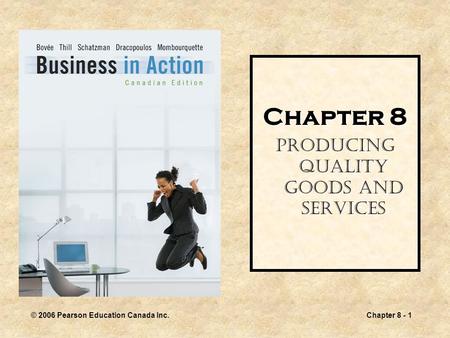 © 2006 Pearson Education Canada Inc.Chapter 8 - 1 Chapter 8 Producing Quality Goods and Services.