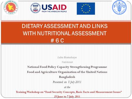 Lalita Bhattacharjee Nutritionist National Food Policy Capacity Strengthening Programme Food and Agriculture Organization of the United Nations Bangladesh.