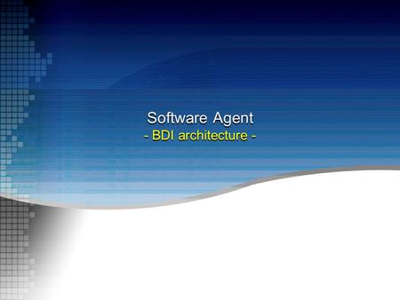 Software Agent - BDI architecture -. Outline BDI Agent AgentSpeak(L) Summary 1/39.