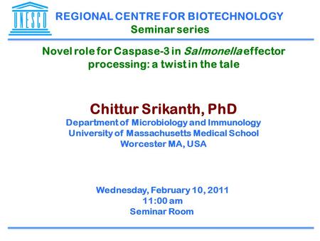 REGIONAL CENTRE FOR BIOTECHNOLOGY Seminar series Chittur Srikanth, PhD Department of Microbiology and Immunology University of Massachusetts Medical School.