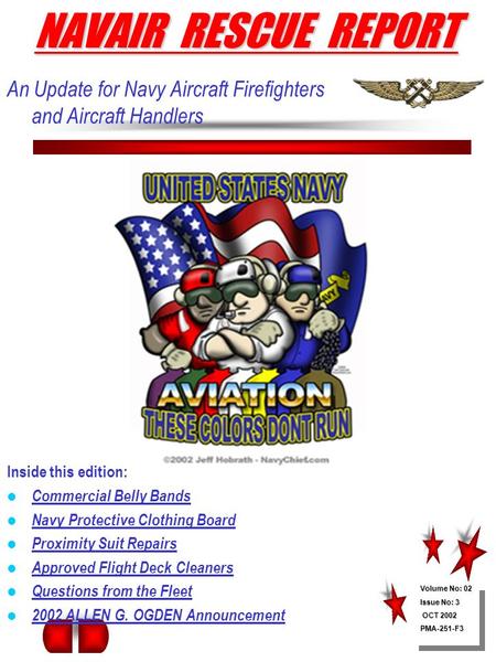 An Update for Navy Aircraft Firefighters and Aircraft Handlers Inside this edition: Commercial Belly Bands Navy Protective Clothing Board Proximity Suit.