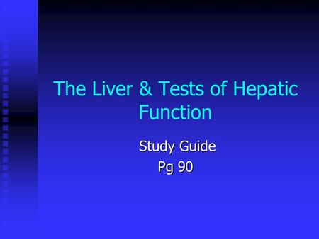 The Liver & Tests of Hepatic Function