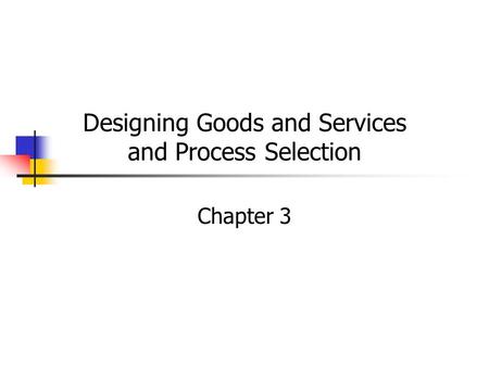 Designing Goods and Services and Process Selection