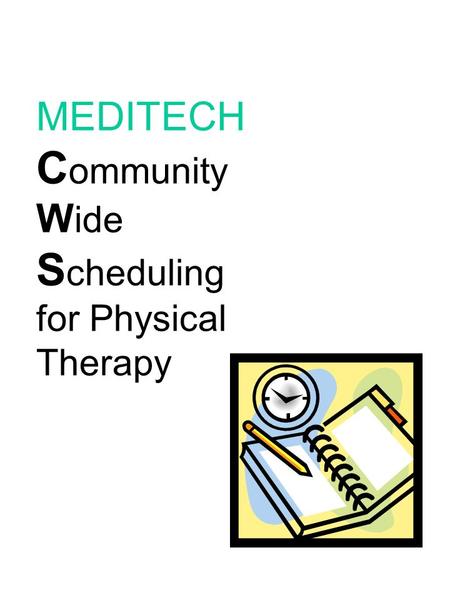 MEDITECH  Community  Wide  Scheduling for Physical Therapy