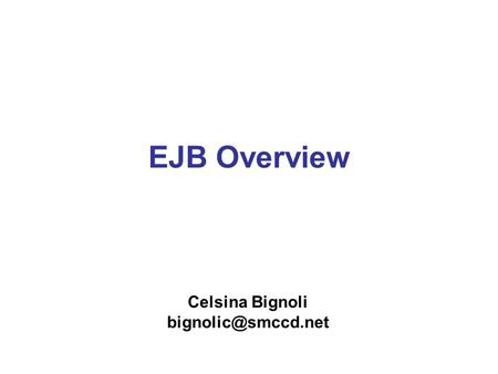 EJB Overview Celsina Bignoli Distributed Business Applications Server DB Client DB Server DB.