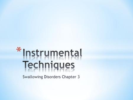 Swallowing Disorders Chapter 3. * Imaging Studies * Ultrasound * Videoendoscopy * Videofluoroscopy * Scintigraphy.