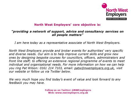 Follow us on Web:  North West Employers’ core objective is: “providing a network of support, advice and consultancy.