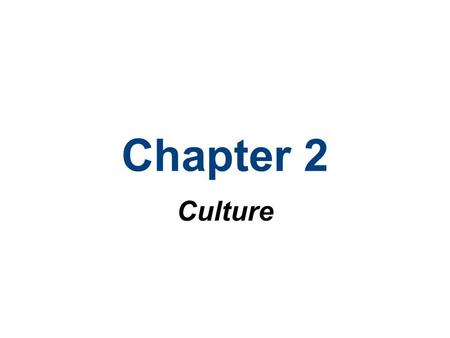 Chapter 2 Culture. Chapter Outline The Origins and Components of Culture Culture as Freedom and Constraint Culture as Freedom Culture as Constraint.