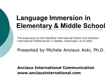 Language Immersion in Elementary & Middle School The experience at John Stanford International School and Hamilton International Middle School in Seattle,