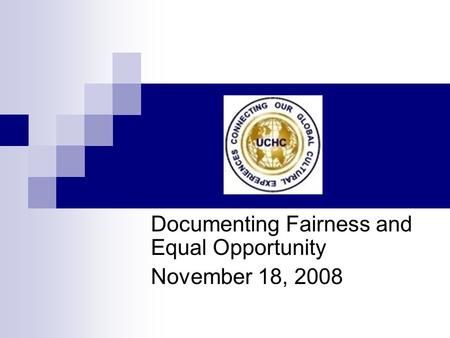 Documenting Fairness and Equal Opportunity November 18, 2008.